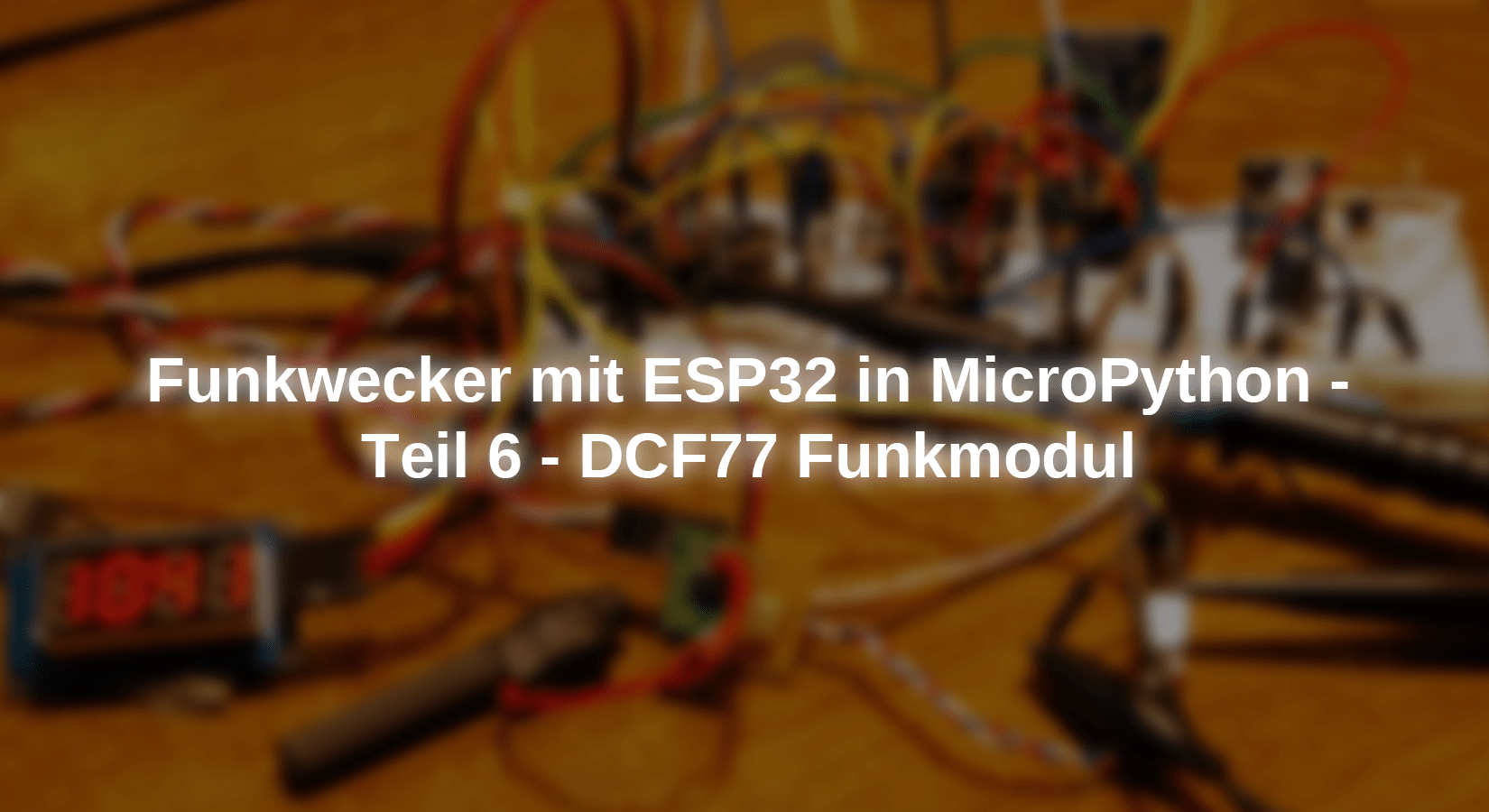 Funkwecker mit ESP in MicroPython - Teil 6 - DCF77 Funkmodul - AZ-Delivery