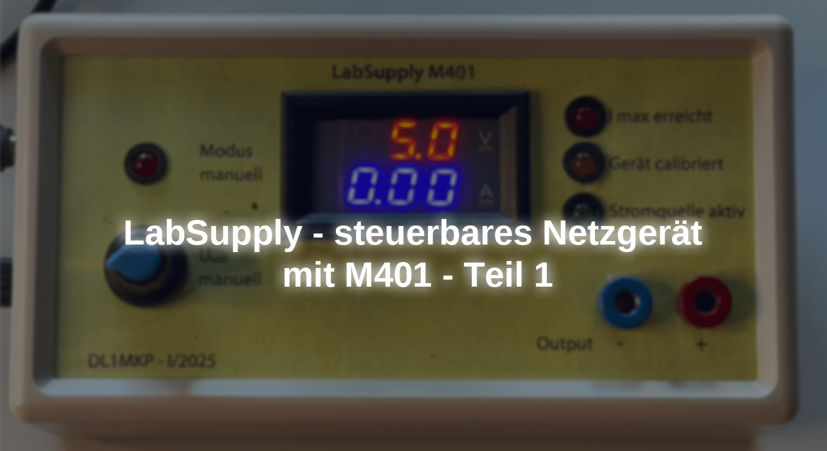 LabSupply - steuerbares Netzgerät mit M401 - Teil 1 - AZ-Delivery