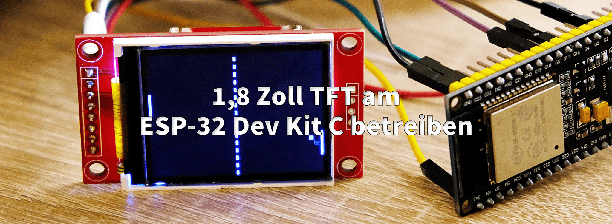 1,8 Zoll TFT am ESP-32 Dev Kit C betreiben - AZ-Delivery