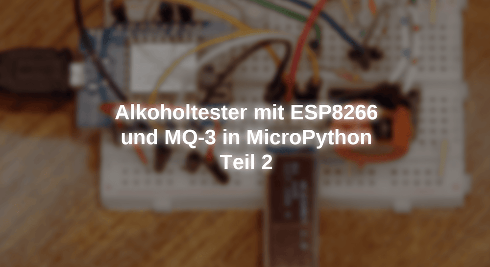 Alkomat - alcohol tester with ESP8266 and MQ -3 in Micropython - Part