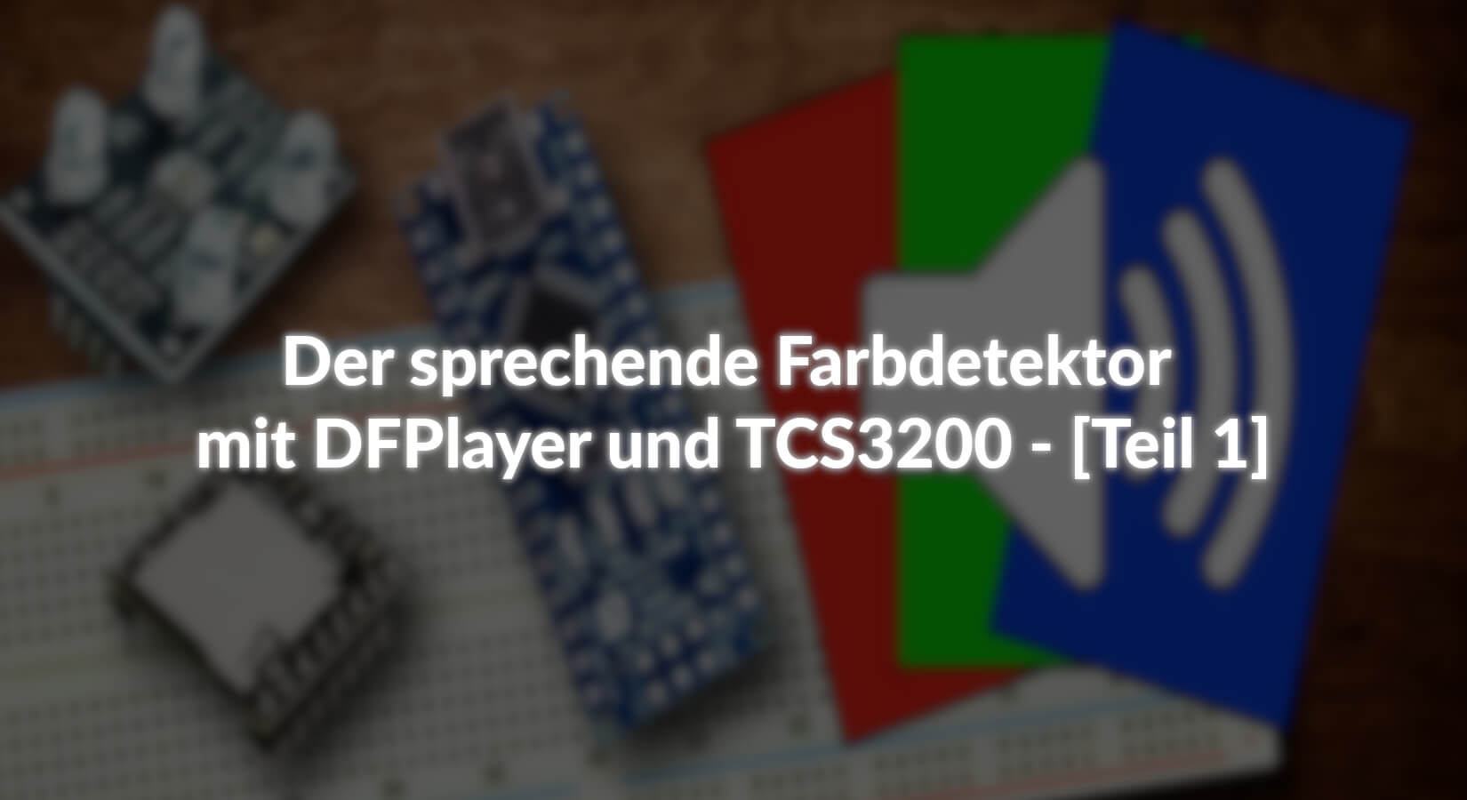 Der sprechende Farbdetektor mit DFPlayer und TCS3200 - Teil 1 - AZ-Delivery