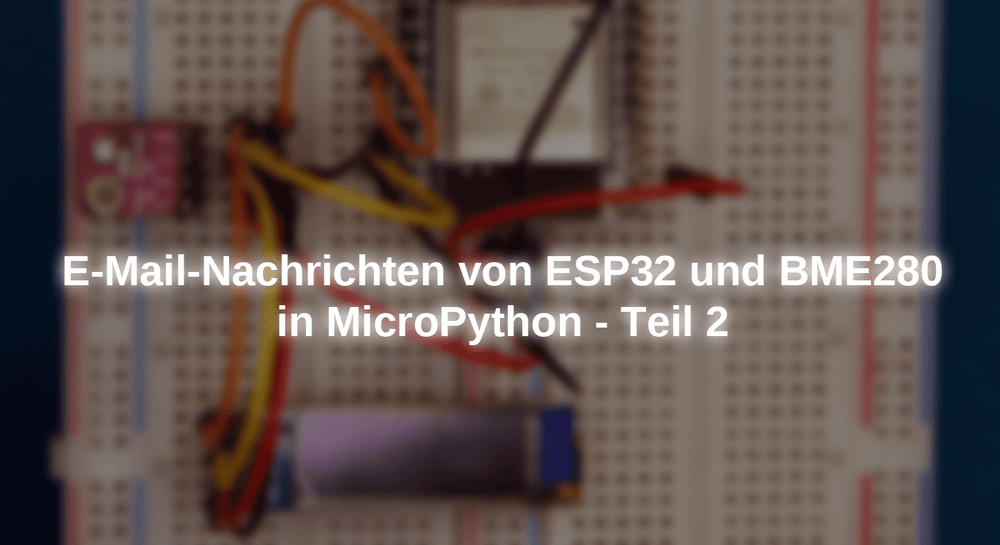 Mailbox Using Esp32 Email messages from ESP32 and ESP8266 in MicroPython - Part 2