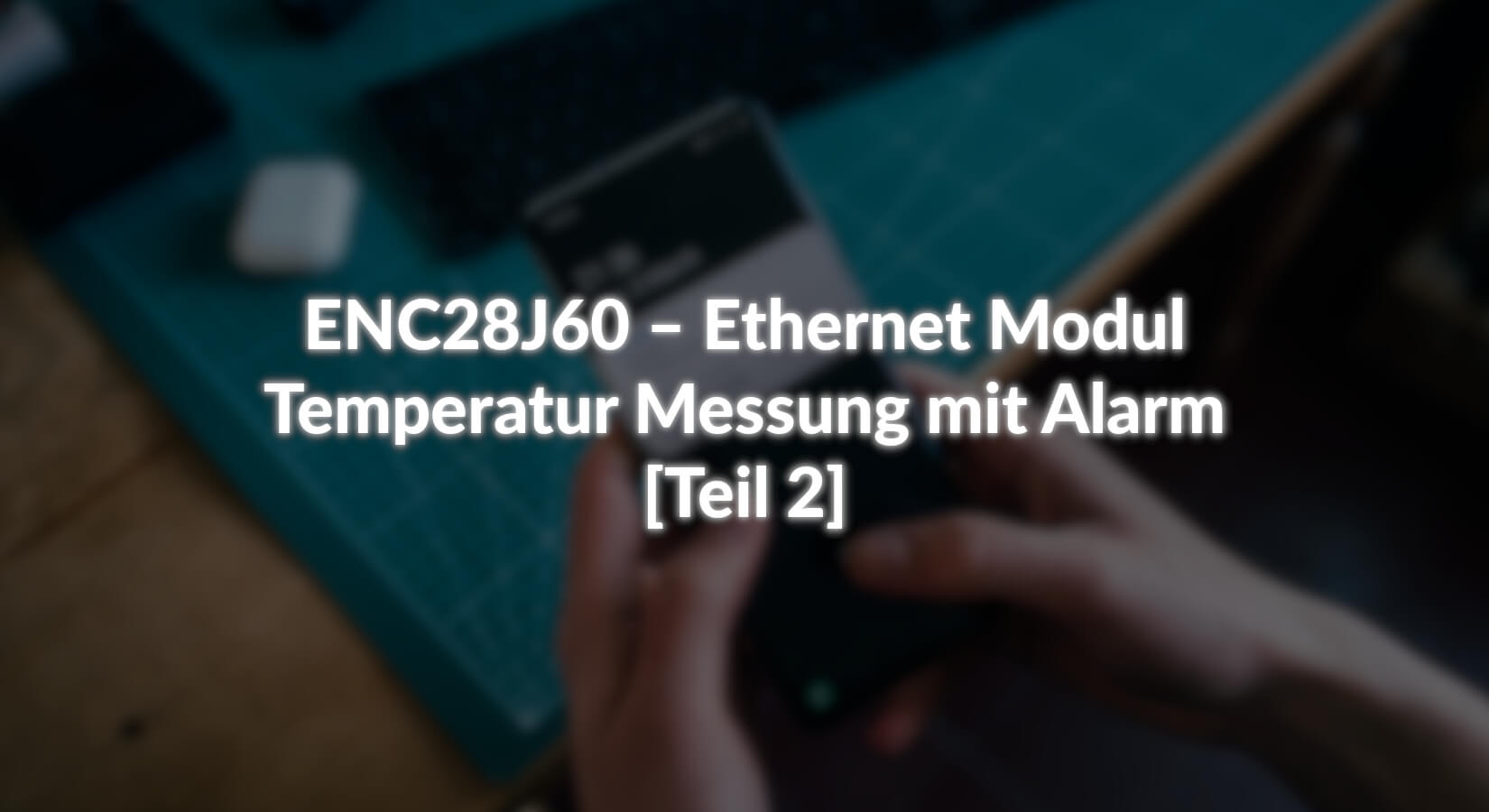 ENC28J60 – Ethernet Modul – Temperatur Messung mit Alarm – [Teil 2] - AZ-Delivery