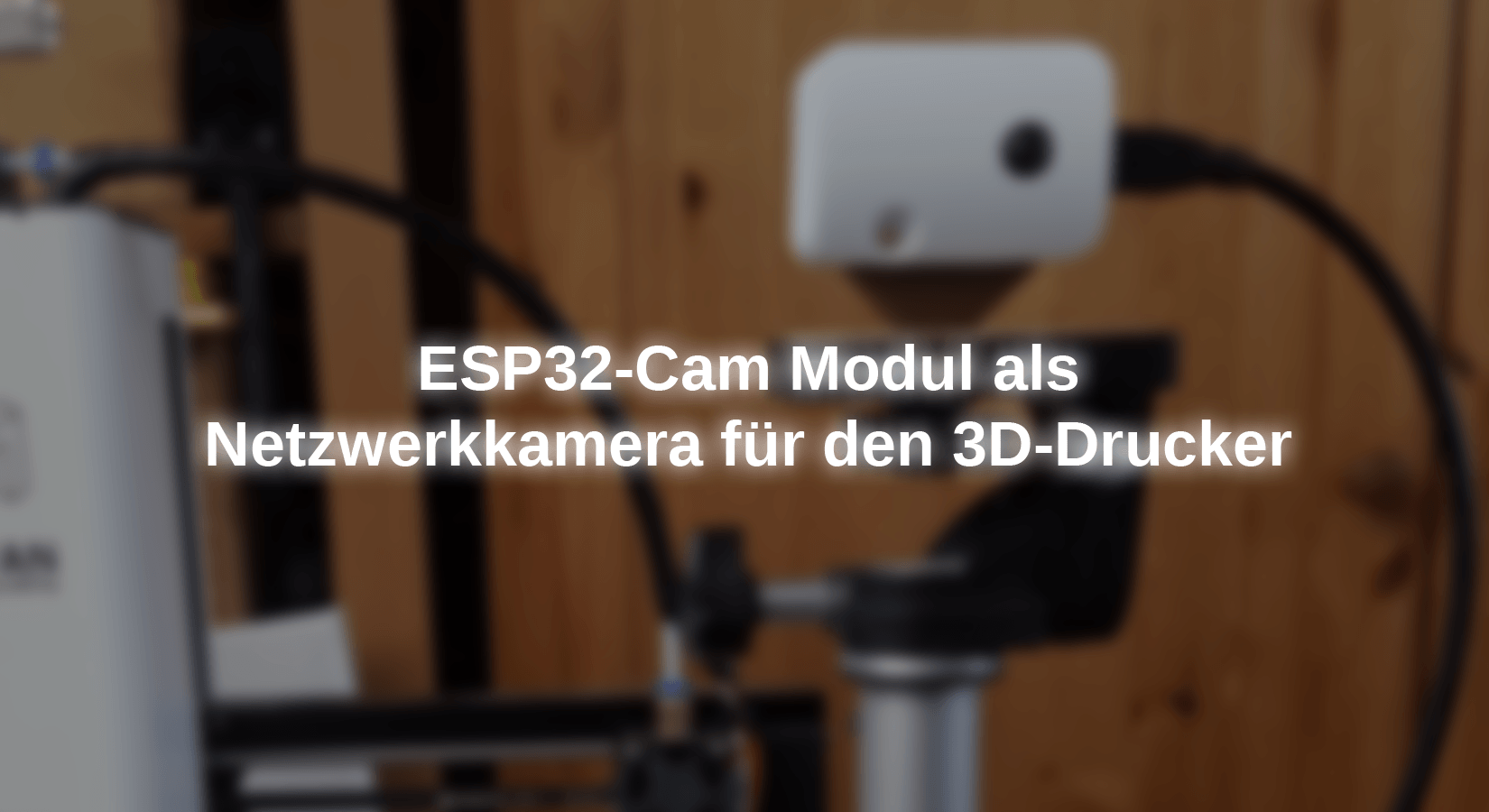 ESP32-Cam module as network camera for 3D printer