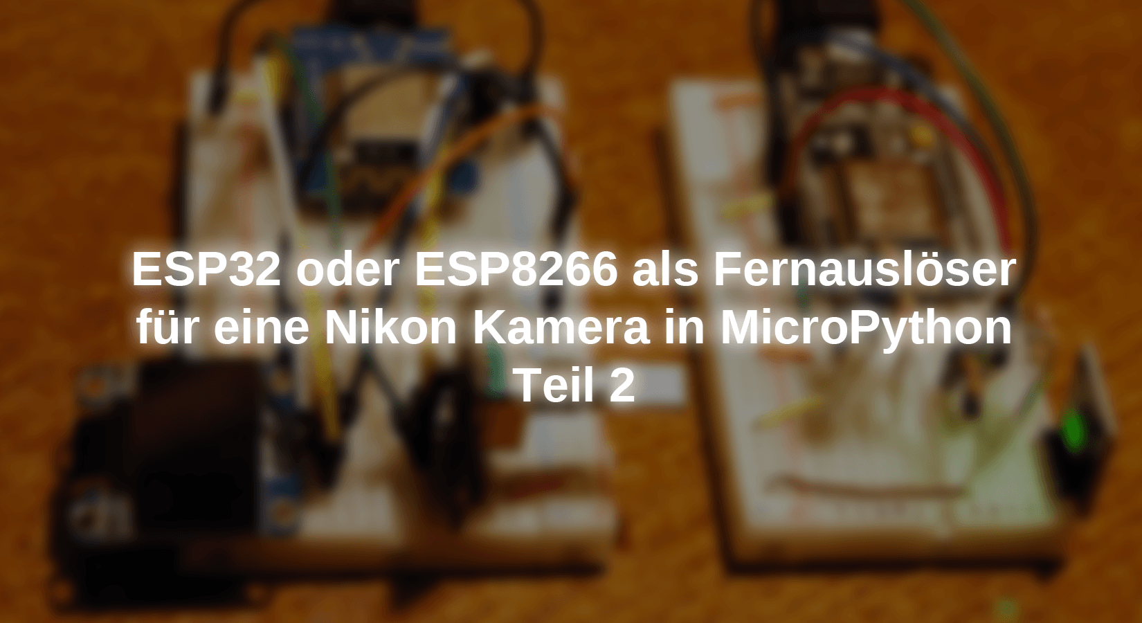 Nikon Python Script Nis Software ESP32 or ESP8266 as a remote release for a Nikon Camera in Micropython