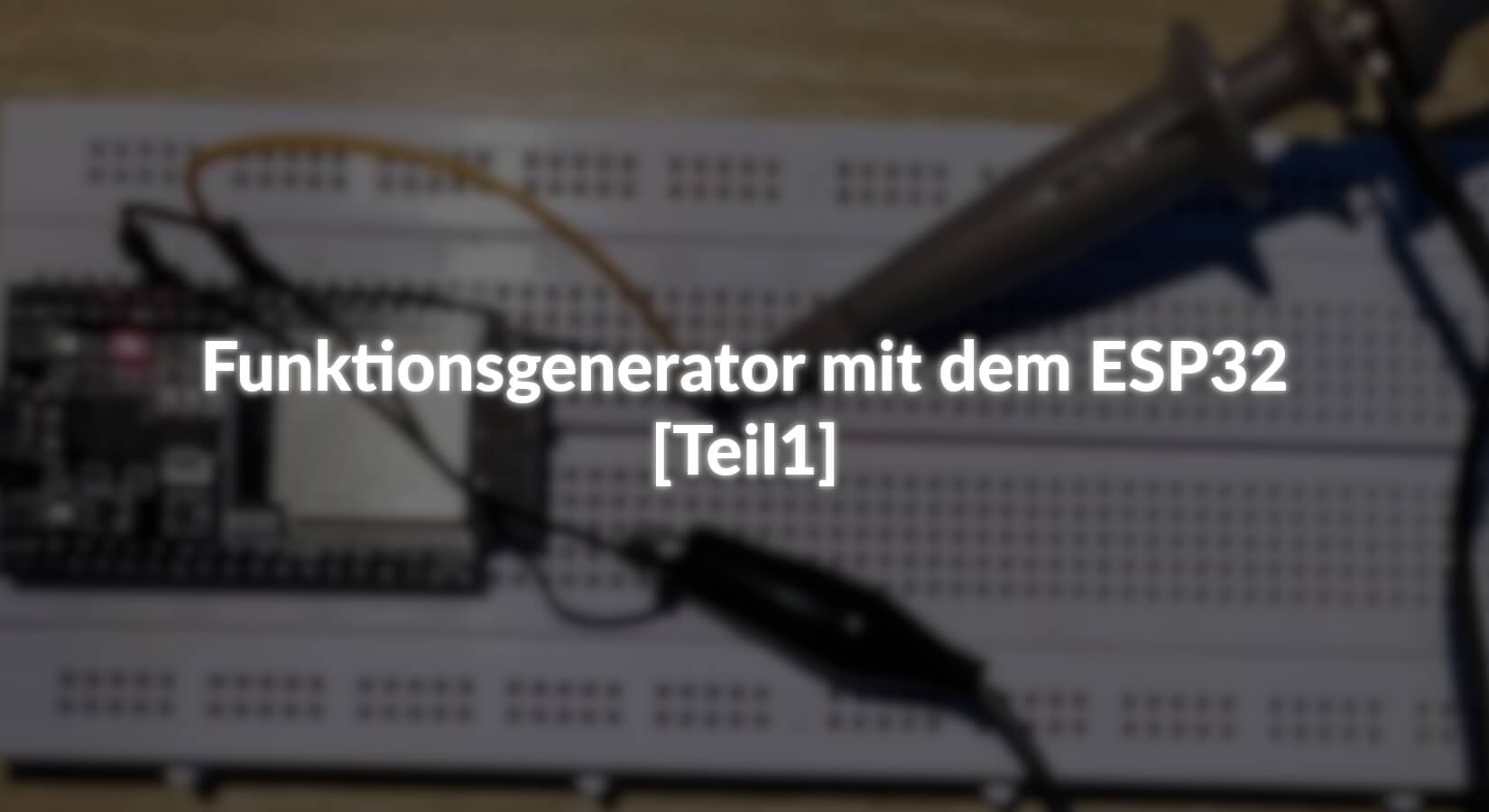 Funktionsgenerator mit dem ESP32 - [Teil1] - AZ-Delivery