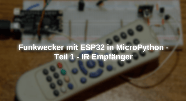 Radio alarm clock with ESP in Micropython - Part 1 - IR receiver