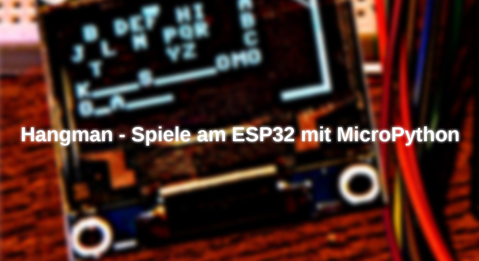 Hangman - Spiele am ESP32 mit MicroPython - AZ-Delivery