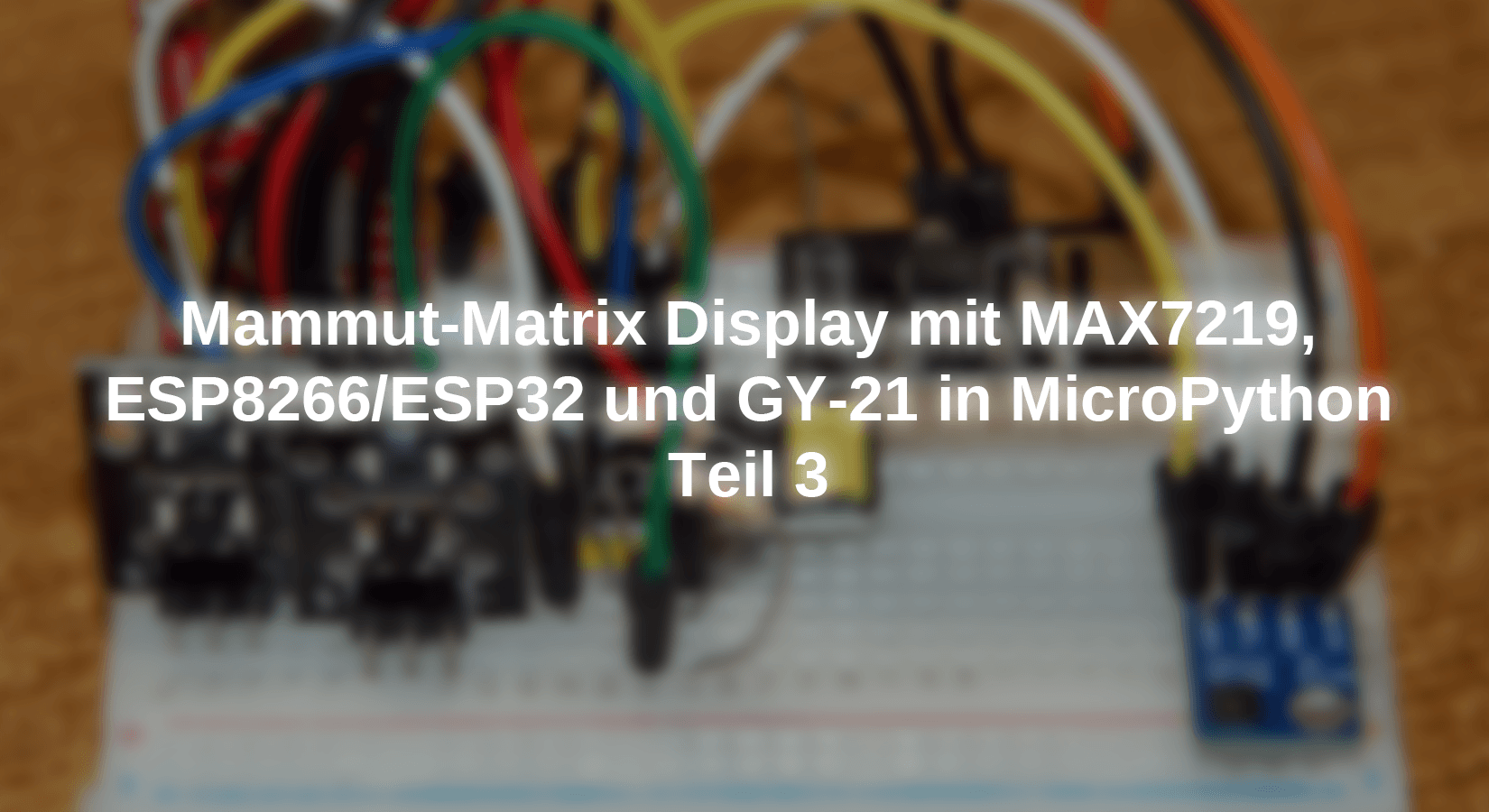 Mammoth Matrix Display with MAX7219, ESP8266/ESP32 and GY-21 in ...