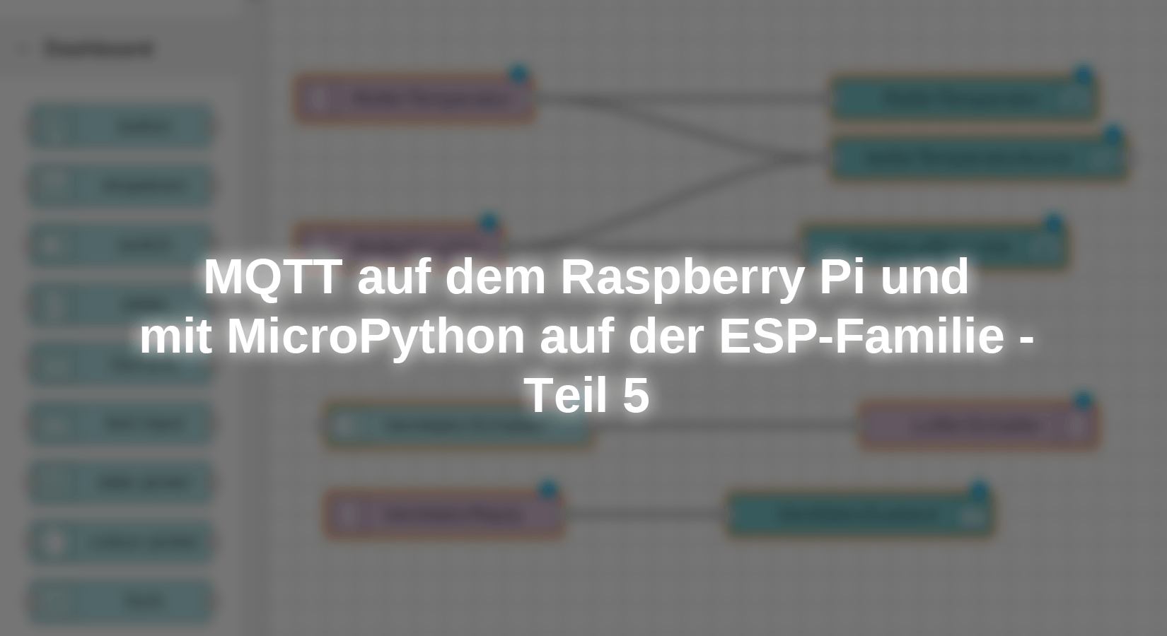 MQTT on the Raspberry Pi and with Micropython on the ESP family - Part