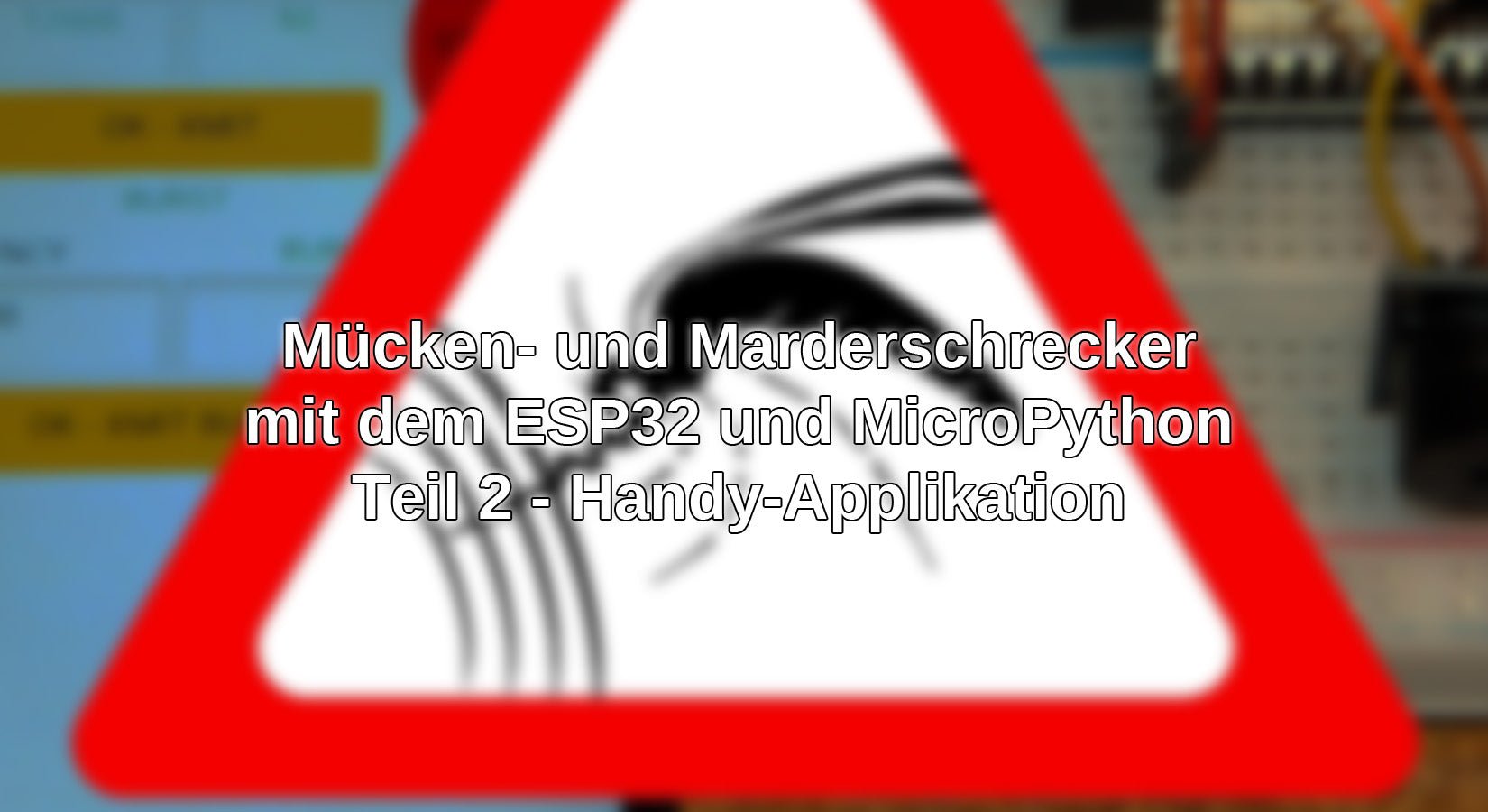 Mücken- und Marderschrecker mit dem ESP32 und MicroPython Teil 2 - Handy-Applikation - AZ-Delivery