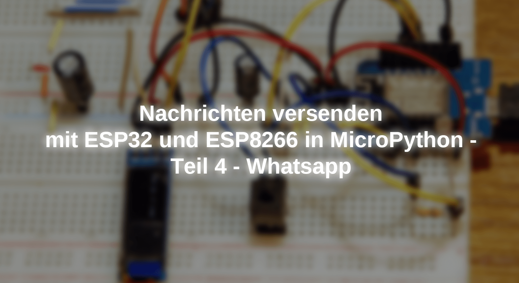 Nachrichten versenden mit ESP32 und ESP8266 in MicroPython - Teil 4 - Whatsapp - AZ-Delivery