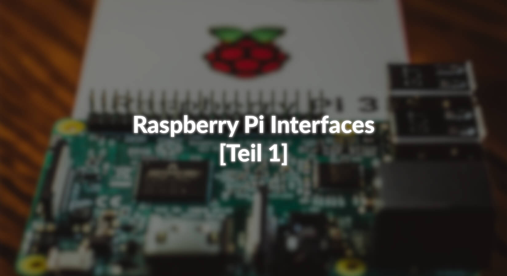 Raspberry Pi Interfaces - [Teil 1]