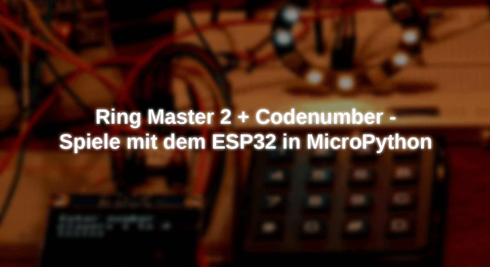 Ring Master 2 + Codenumber - Spiele mit dem ESP32 in MicroPython - AZ-Delivery