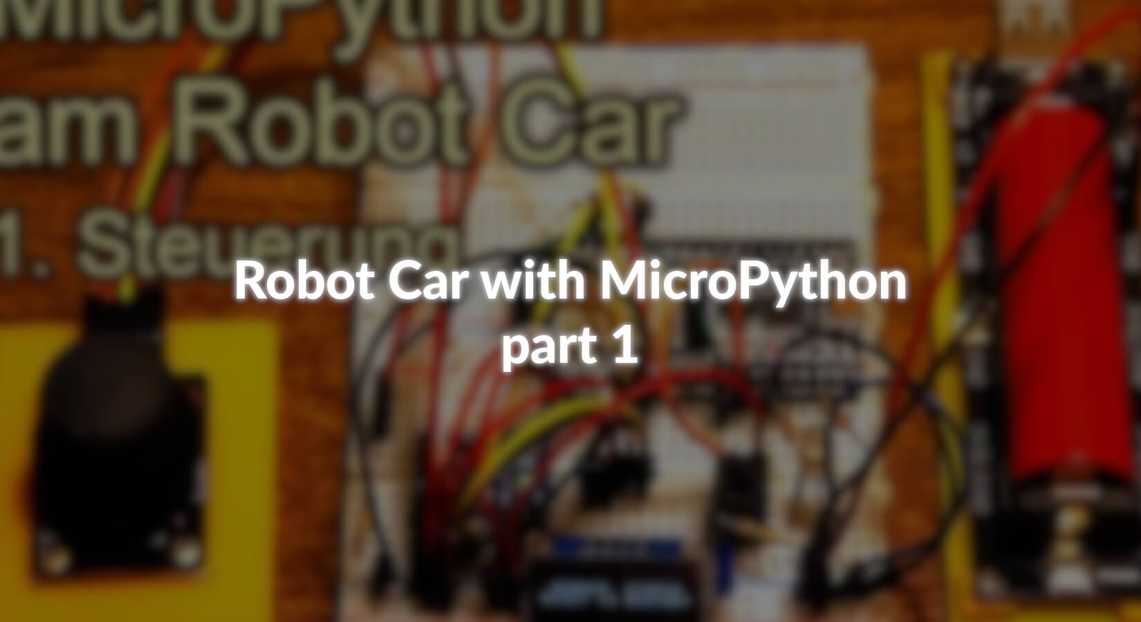 Robot Car Python Robot Car mit MicroPython - Teil 1