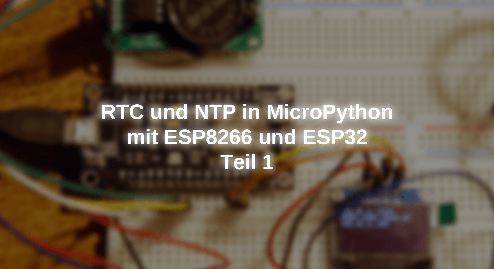RTC und NTP in MicroPython mit ESP8266 und ESP32 - Teil 1 - AZ-Delivery