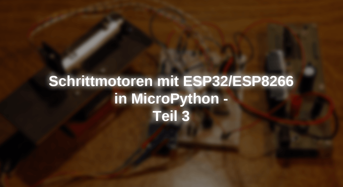 Steppering motors with ESP32/ESP8266 in Micropython - Part 3